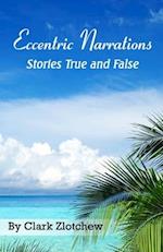 Eccentric Narrations Stories True and False 