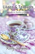 Lilacs & Teacups: modern haiku poems 
