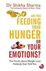 Are You Feeding Your Hunger or Your Emotions?