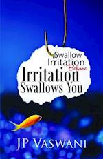 Swallow Irritation Before Irritation Swallows You