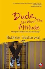 Dude, Its About the Attitude