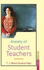 ANXIETY OF STUDENT TEACHERS 