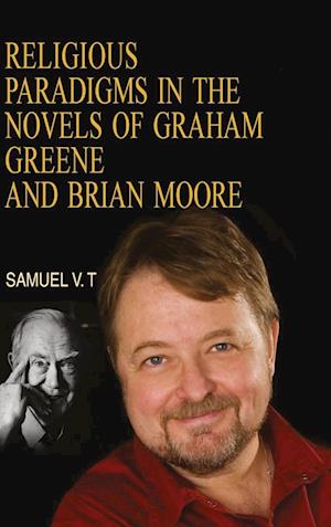 Religious Paradigms in the Novels of Graham Greene And Brian Moore