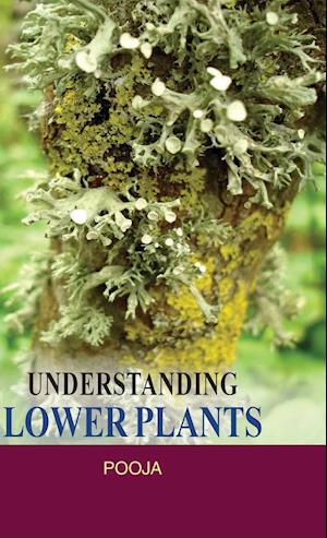 UNDERSTANDING LOWER PLANTS