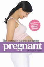 Complete Guide to Becoming Pregnant