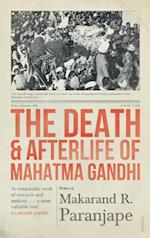 Death and Afterlife of Mahatma Gandhi