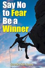 SAY NO TO FEAR BE A WINNER 