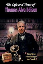 The Life and Times of Thomas Alva Edison 