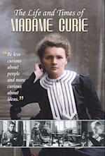 THE LIFE AND TIMES OF MADAME CURIE 