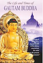 The Life and Times of Gautam Buddha 