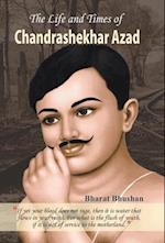 THE LIFE AND TIMES OF CHANDRASHEKHAR AZAD 