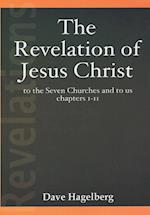 The Revelation of Jesus Christ to the Seven Churches and To us Chapters 1-11