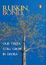 Our Trees Still Grow In Dehra