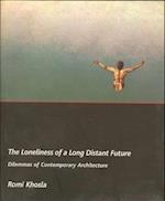 The Loneliness of a Long–Distant Future – Dilemmas of Contemporary Architecture