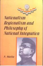 Nationalism, Regionalism and Philosophy of National Integration