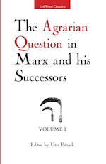 The Agrarian Question in Marx and his Successors, Vol. 1 