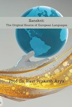 Sanskrit : The Original Source of European Languages