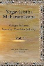 Yogavasistha Maharamayana Vol. 1: Vairagya Prakarana & Mumukshu Vyavahara Prakarana 