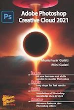 Adobe Photoshop Creative Cloud 2021: Adobe Photoshop 