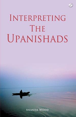 Interpreting The Upanishads