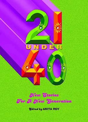 21 Under 40 New Stories for a New Generation