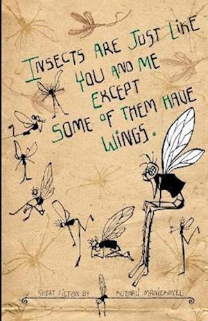 Insects Are Just Like You and Me Except Some of Them Have Wings
