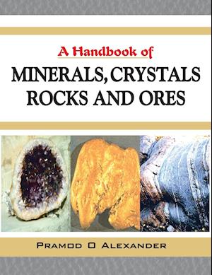 A Handbook of Minerals, Crystals, Rocks and Ores