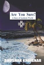 Are You Sure? A Story of Aesthetic World 