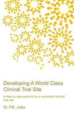 Developing a World Class Clinical Trial Site, Edition 2