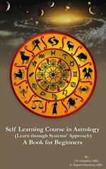 Self Learning Course in Astrology : A Book for Beginners - Learn through System's Approach