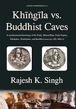Khingila vs. Buddhist Caves