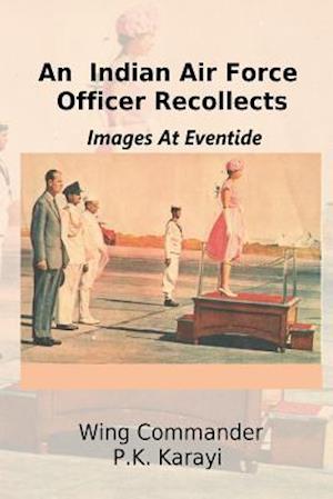 An Indian Air Force Officer Recollects: Images at Eventide