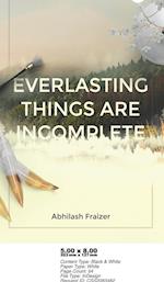 Everlasting Things Are Incomplete