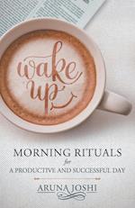 Wake Up - Morning Rituals