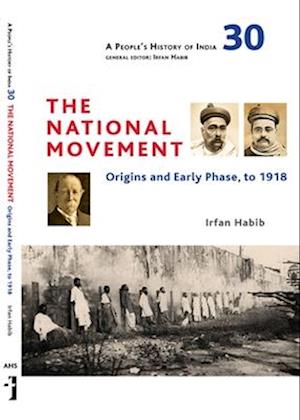 A People`s History of India 30 – The National Movement: Origins and Early Phase to 1918