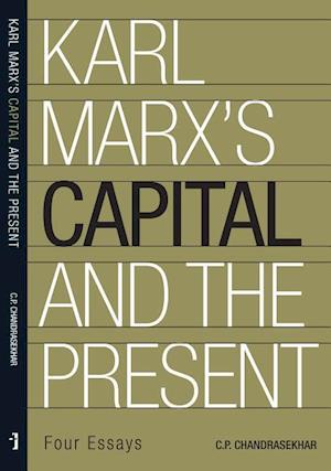 Karl Marx's 'Capital' and the Present – Four Essays