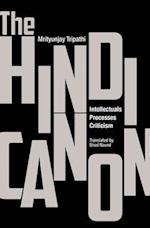 The Hindi Canon – Intellectuals, Processes, Criticism