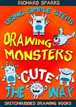 Drawing Monsters the Cute Way : How to Draw Monsters for Kids in Simple Steps