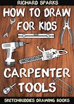 How to Draw for Kids : Carpenter Tools : Drawing Lessons with Easy Step by Step Instructions