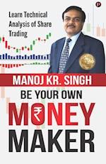 Be Your Own Money Maker