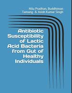 Antibiotic Susceptibility of Lactic Acid Bacteria from Gut of Healthy Individuals 