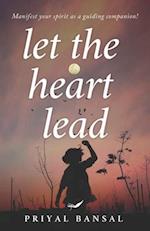 Let The heart Lead 