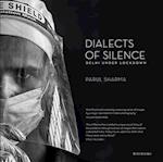 Dialects of Silence : Delhi Under Lockdown 