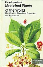 Encyclopaedia of Medicinal Plants of the World Identification, Chemistry, Properties and Applications (Medicinal Plants Of Europe)