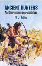 Ancient Hunters : And their Modern Representatives