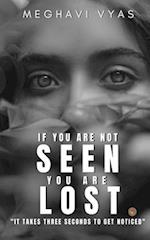 If you are not SEEN you are LOST