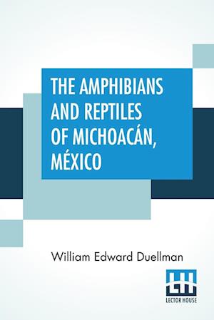 The Amphibians And Reptiles Of Michoacán, México