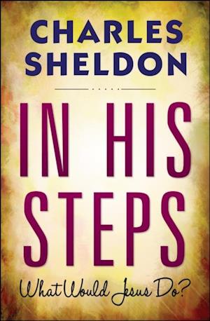 In His Steps : What Would Jesus Do?