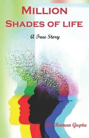 Million Shades Of Life (a true story)