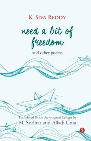 Need a Bit of Freedom and Other Poems